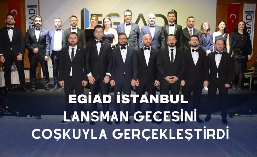 EGİAD LANSMAN GECESİNİ COŞKUYLA  GERÇEKLEŞTİRDİ.