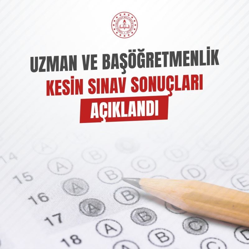 Uzman ve başöğretmenlik kesin sınav sonuçları açıklandı
