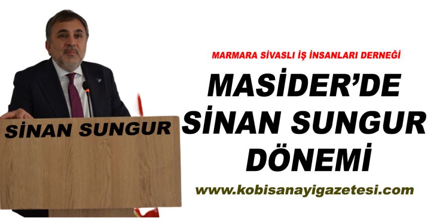 MARSİDER, Marmara Sivaslı İş İnsanları Derneği Başkanı Mustafa Sinan Sungur Oldu.