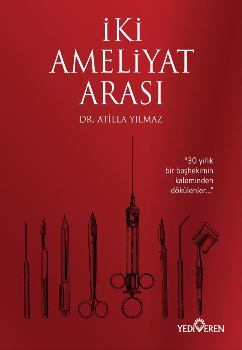 30 yıllık hekimden düşündüren insan hikayeleri: “İki Ameliyat Arası”
