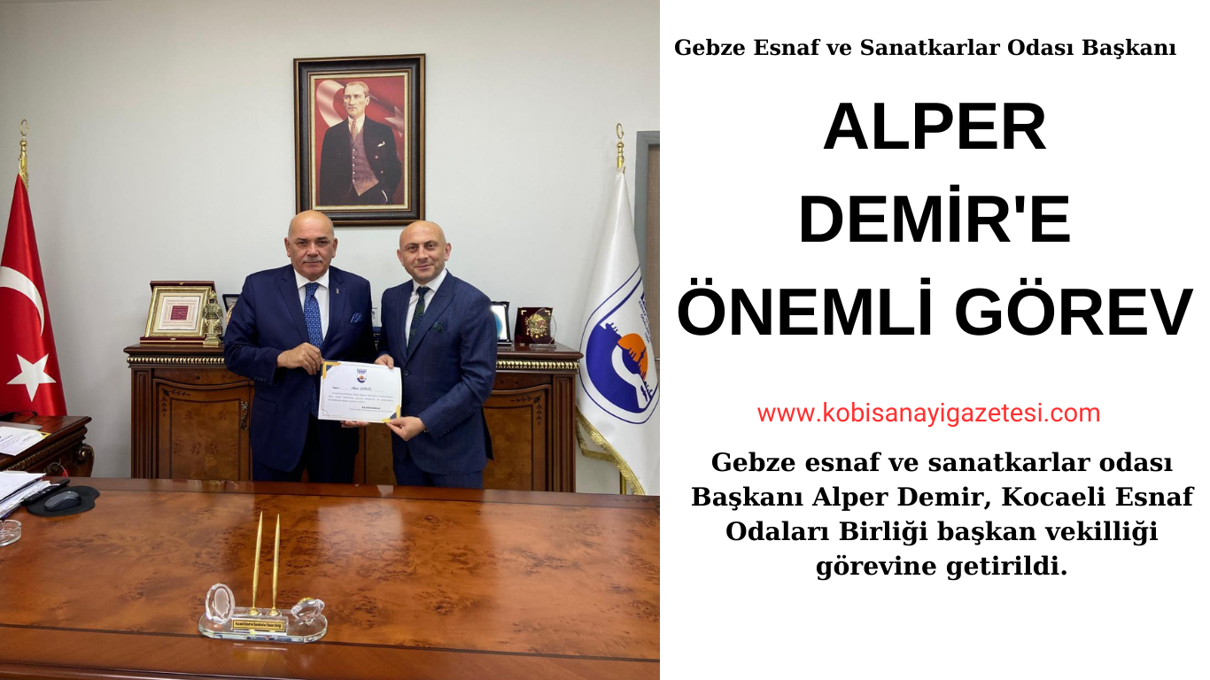 GEBZE ESNAF VE SANATKARLAR ODASI BAŞKANI ALPER DEMİR