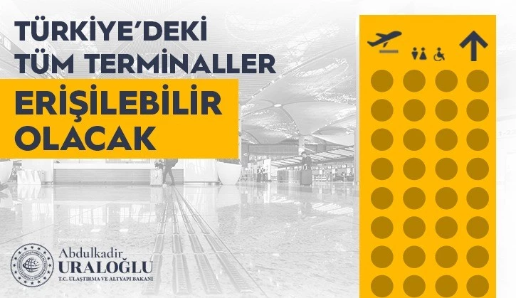 TÜRKİYEDE TÜM TERMİNALLER HAREKET KABİLİYETİ KISITLI BİREYLER İÇİN ERİŞEBİLİR OLACAK