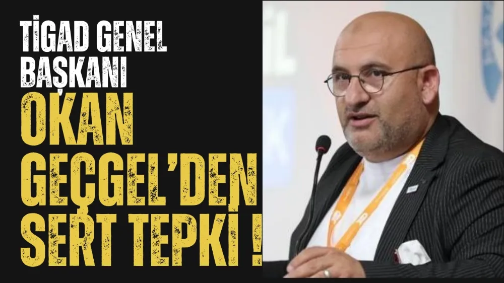 TİGAD Genel Başkanı Okan Geçgel